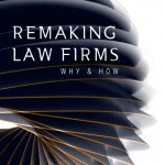 Remaking Law Firms